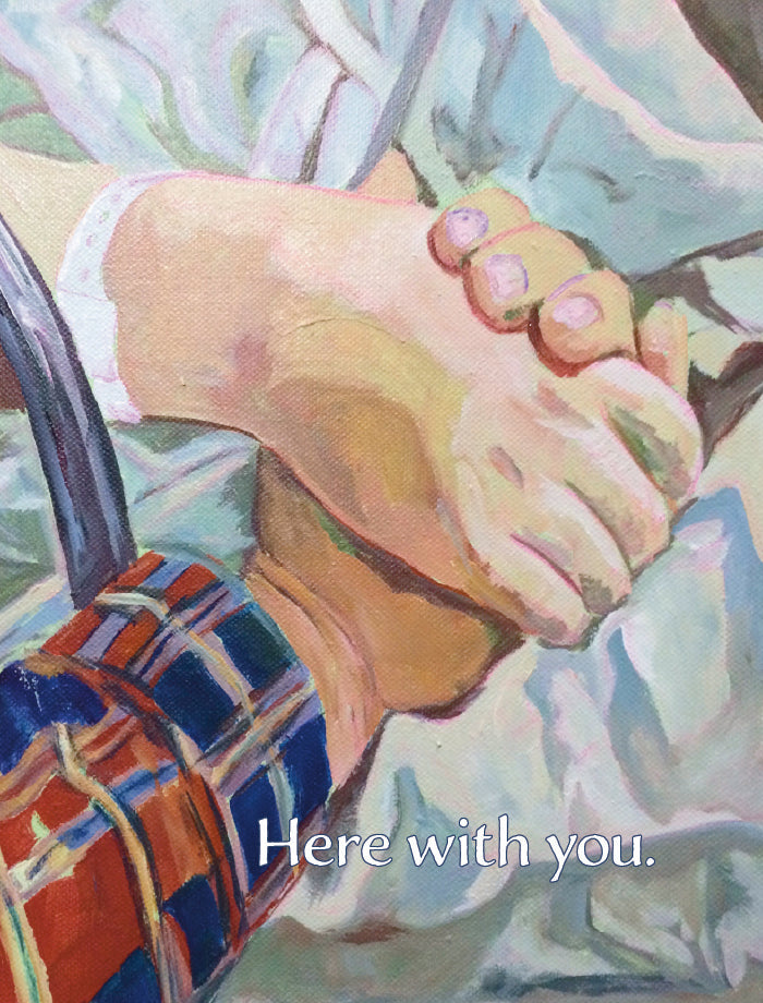 Here With You: Get-well greeting card featuring an illustration of two people holding hands with the words “Here with you,” original artwork by Susan J. York.