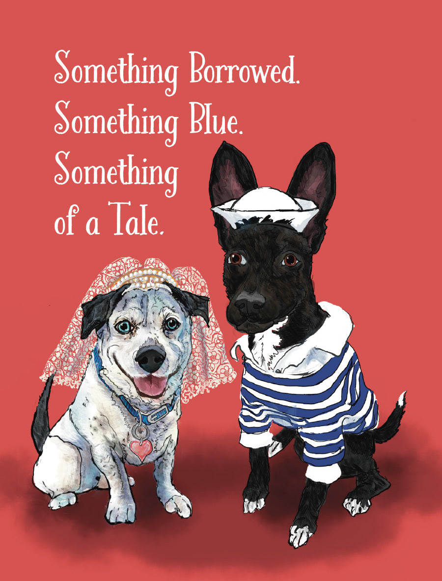 Illustrated wedding card by Susan J. York featuring two dogs dressed as a bride and sailor, with the message “Something Borrowed. Something Blue. Something of a Tale.”