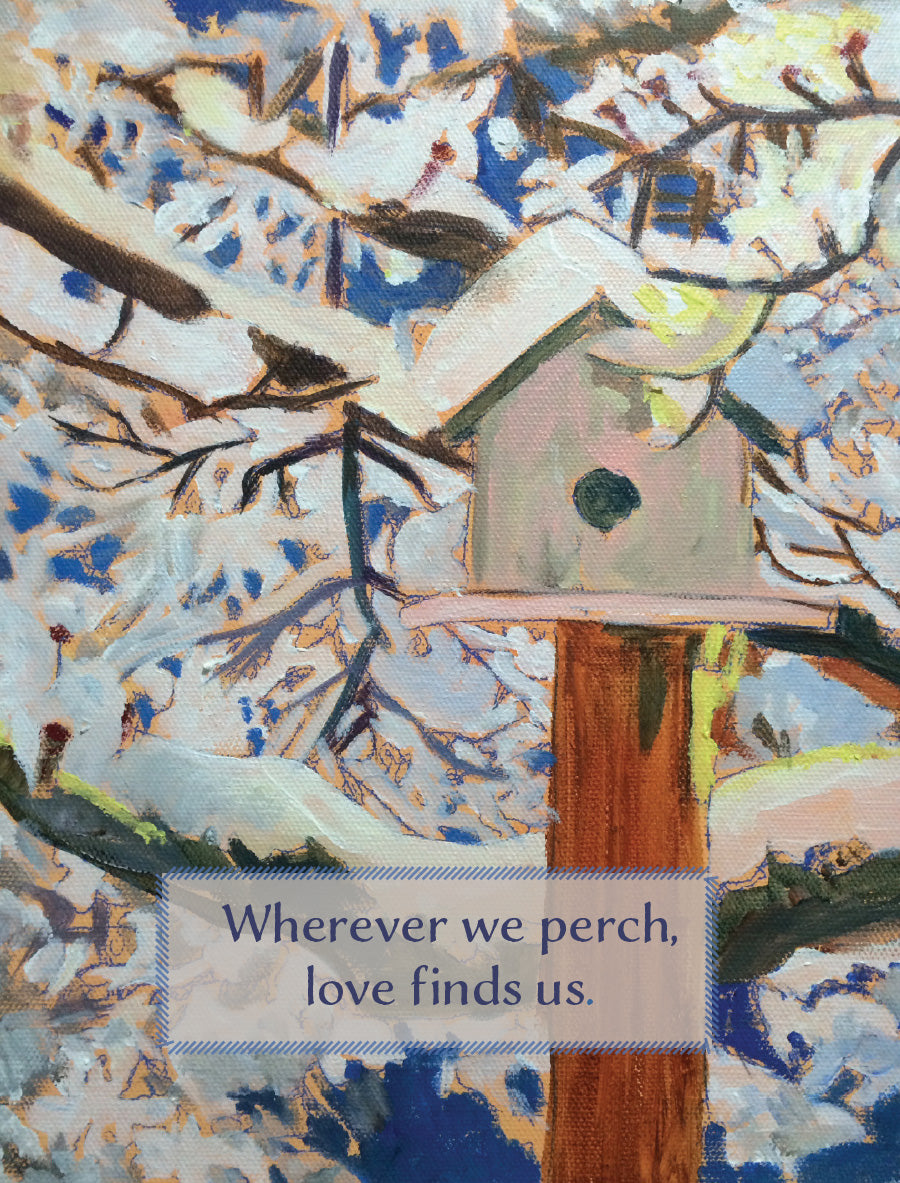 Original winter birdhouse artwork by Susan J. York for Brown Dog Ink, with snow-covered branches and the message “Wherever we perch, love finds us.”